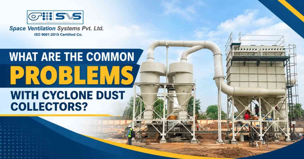 What Are The Common Problems With Cyclone Dust Collectors?